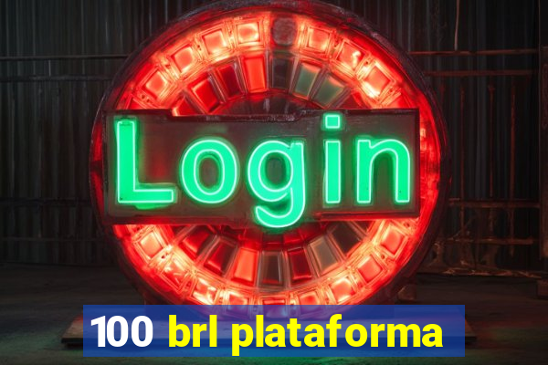100 brl plataforma